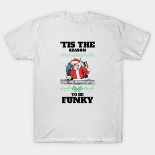 TIS THE SEASON TO BE FUNKY (black) T-Shirt